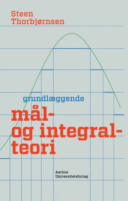 Grundlæggende mål- og integralteori af Steen Thorbjørnsen