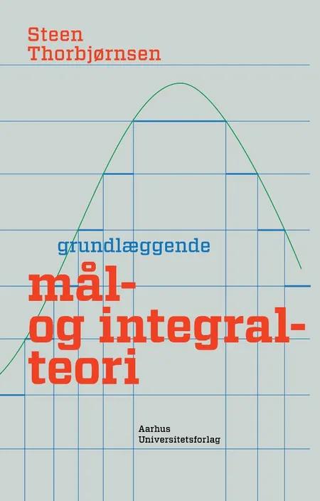 Grundlæggende mål- og integralteori af Steen Thorbjørnsen