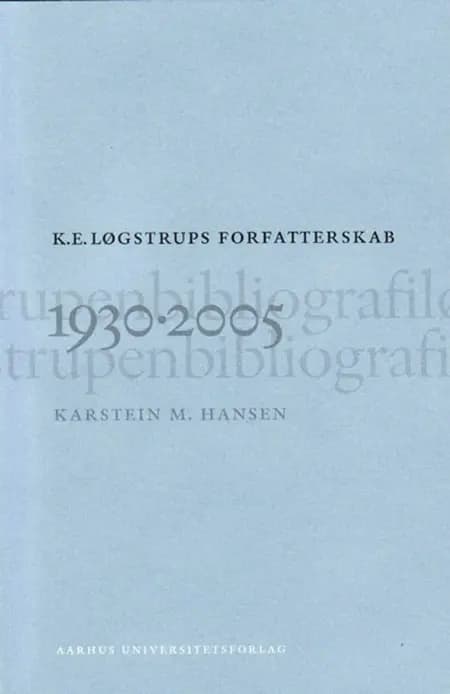 K. E. Løgstrups forfatterskab af Karstein M. Hansen
