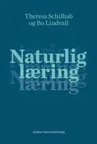 Naturlig læring af Theresa Schilhab og Bo Lindvall
