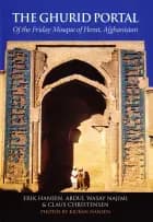 The ghurid portal of the friday mosque of Herat, Afghanistan af Erik Hansen, Claus Christensen og Abdul Wasay Najimi