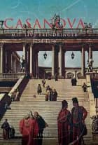 Casanova - mit livs erindringer. Erotiske memoirer 1754-1756 af Giacomo Girolamo Casanova