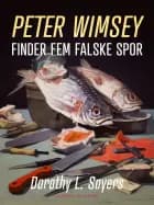 Peter Wimsey finder fem falske spor af Dorothy L. Sayers