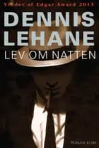 Lev om natten af Dennis Lehane