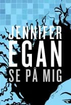 Se på mig af Jennifer Egan