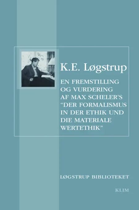 En fremstilling og vurdering af Max Scheler's Der Formalismus in der Ethik und die materiale Wertethik af K. E. Løgstrup
