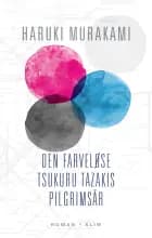 Den farveløse Tsukuru Tazakis pilgrimsår af Haruki Murakami