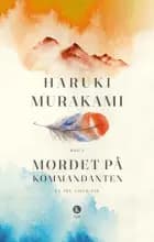 Mordet på kommandanten 1 af Haruki Murakami