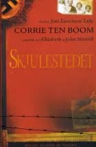 Skjulestedet af CORRIE TEN BOOM i samarbejde med Elisabeth og John Sherill