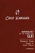 Crazy Kærlighed af Francis Chan
