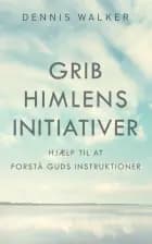Grib himlens initiativer af Dennis Walker