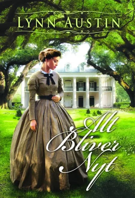 Alt bliver nyt af Lynn Austin