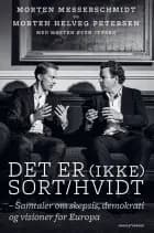 Det er (ikke) sort/hvidt af Morten Messerschmidt, Morten Helveg og Morten Øyen Jensen