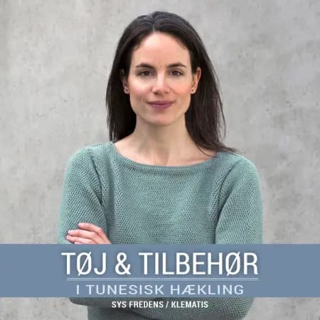 Tøj & tilbehør i tunesisk hækling af Sys Fredens
