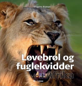 Løvebrøl og fuglekvidder - i Afrika af Mogens Boman