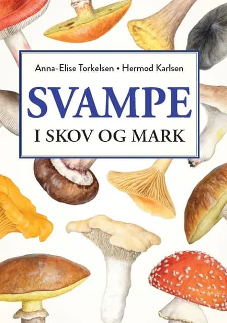 Svampe i skov og mark af Hermod Karlsen