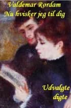 Nu hvisker jeg til dig af Valdemar Rørdam