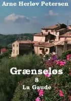 Grænseløs 8. La Gaude af Arne Herløv Petersen