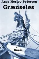 Grænseløs 7. Dania af Arne Herløv Petersen