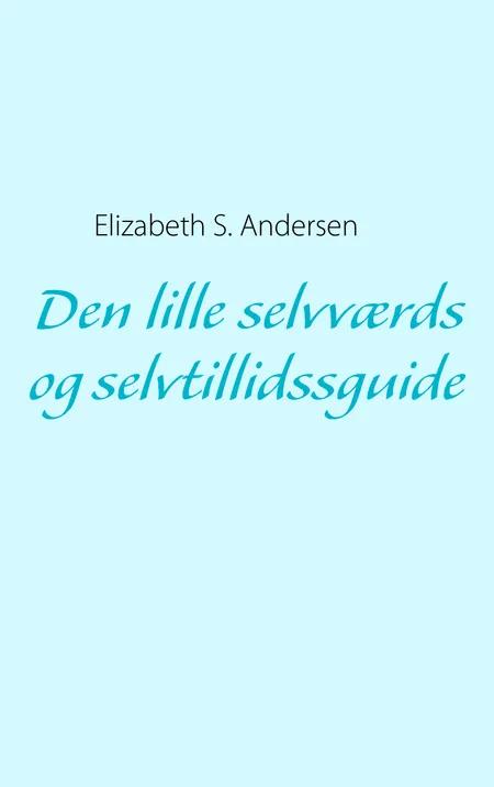 Den lille selvværds og selvtillidssguide af Elizabeth S. Andersen