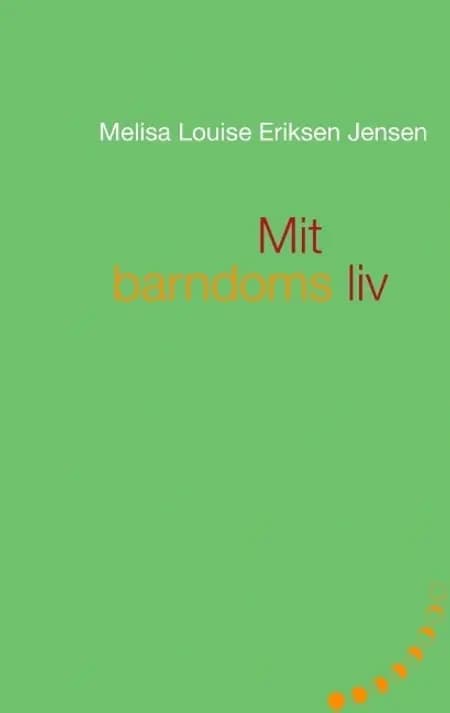 Mit barndoms liv af Melisa Louise Eriksen Jensen