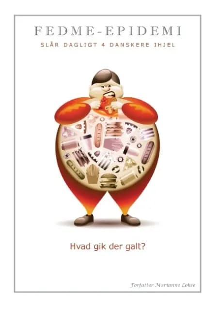 Fedme epidemi slår dagligt 4 danskere ihjel af Marianne Lohse