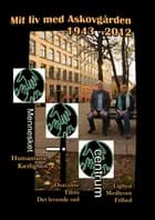 Mit liv med ASKOVGÅRDEN 1943 – 2012 af Per I. Hensen og Gitte Ahrenkiel