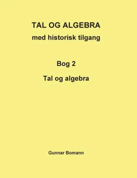 Tal og algebra med historisk tilgang af Gunnar Bomann