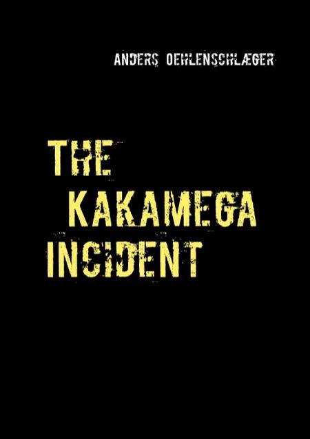 The Kakamega Incident af Anders Oehlenschlæger