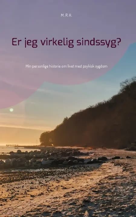 Er jeg virkelig sindssyg? af M. R. H.