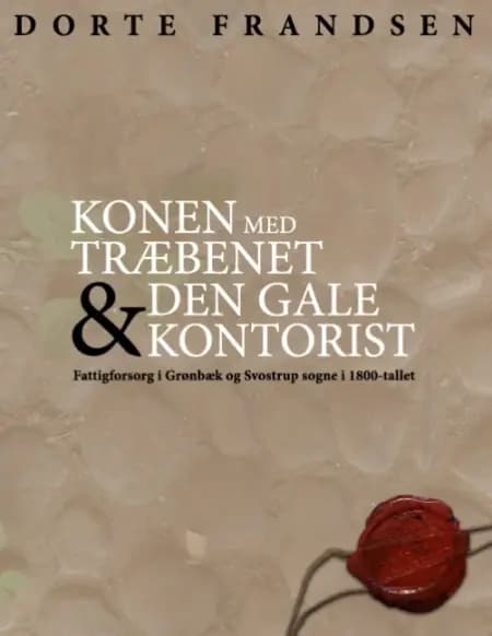 Konen med træbenet & den gale kontorist af Dorte Frandsen