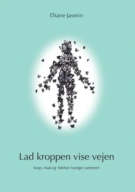 Lad kroppen vise vejen af Diane Jasmin