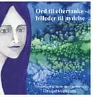 Ord til eftertanke - billeder til nydelse af Birthe Juel Lindhardt og Lone Rytsel