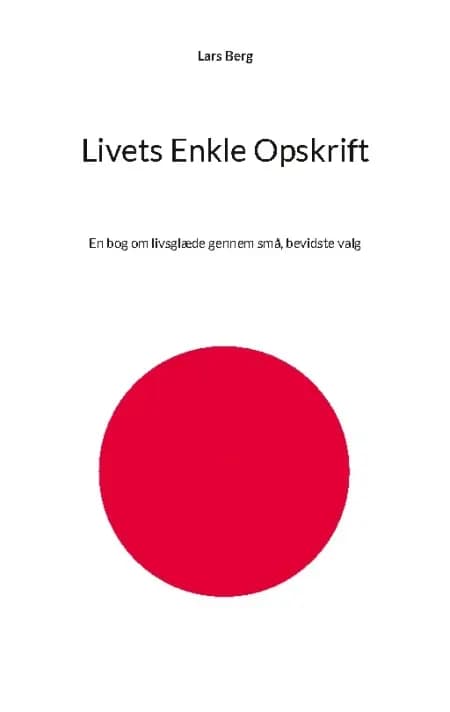 Livets Enkle Opskrift af Lars Berg