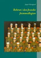 Rekrut i den franske fremmedlegion af Jesper Hirtsgaard