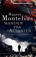 Manden fra Albanien af Magnus Montelius