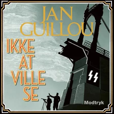 Ikke at ville se af Jan Guillou