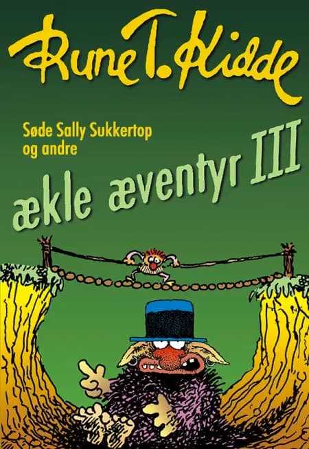 Søde Sally Sukkertop og andre ækle æventyr 3 af Rune T. Kidde