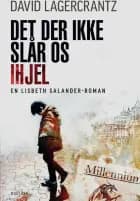 Det der ikke slår os ihjel af David Lagercrantz