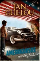 Ægte amerikanske cowboybukser af Jan Guillou