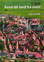 Kend dit land fra oven! af Lars Groth