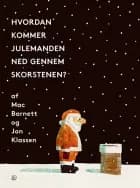 Hvordan kommer julemanden ned gennem skorstenen? af Mac Barnett