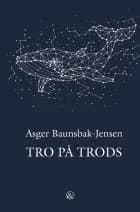 Tro på trods af Asger Baunsbak-Jensen