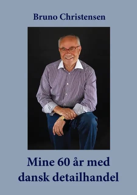 Mine 60 år med dansk detailhandel af Bruno Christensen