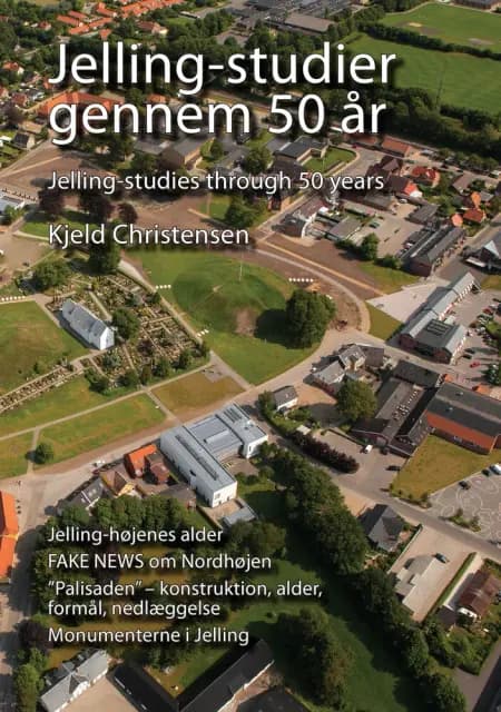 Jelling-studier gennem 50 år af Kjeld Christensen