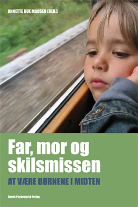 Far, mor og skilsmissen af Annette Due Madsen (red.)