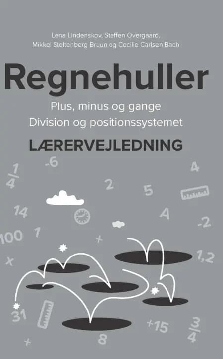 Lærervejledning til Regnehuller - Plus, minus og gange / Division og positionssystemet af Mikkel Stoltenberg Bruun