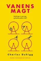 Vanens magt af Charles Duhigg