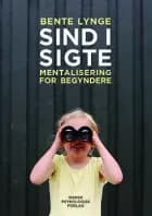 Sind i sigte – Mentalisering for begyndere af Bente Lynge