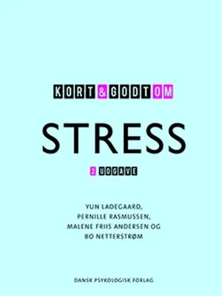 Kort & godt om stress, 2. udgave af Yun Ladegaard